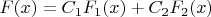 $F(x)=C_1F_1(x)+C_2F_2(x)$