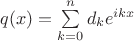 $q(x)=\sum\limits_{k=0}^n d_k e^{ikx}$