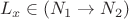 \[
L_x  \in (N_1  \to N_2 )
\]