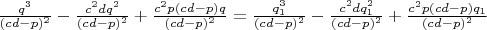 $\frac{q^3}{(cd-p)^2}-\frac{c^2dq^2}{(cd-p)^2}+\frac{c^2p(cd-p)q}{(cd-p)^2}=\frac{q_1^3}{(cd-p)^2}-\frac{c^2dq_1^2}{(cd-p)^2}+\frac{c^2p(cd-p)q_1}{(cd-p)^2}$