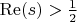 $ \operatorname{Re}(s)>\frac{1}{2} $