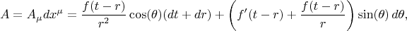 $$
A = A_{\mu} dx^{\mu} = \frac{f(t-r)}{r^2}\cos(\theta) ( dt + dr )
+ \left( f'(t-r) + \frac{f(t-r)}{r} \right) \sin(\theta) \, d \theta,
$$