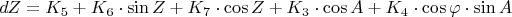 $$dZ = K_5 + K_6\cdot\sin Z + K_7\cdot\cos Z + K_3\cdot\cos A + K_4\cdot\cos\varphi\cdot\sin A$$