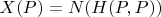 $X(P)=N(H(P,P))$