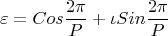 \[\varepsilon  = Cos\frac{{2\pi }}{P} + \iota Sin\frac{{2\pi }}{P}\]