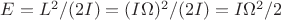 $E=L^2/(2I)=(I\Omega)^2/(2I)=I\Omega^2/2$