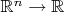 $\mathbb R^n \to \mathbb R$