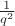 $\frac 1 {q^2}$