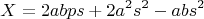 $$X=2abps+2a^2s^2-abs^2$$
