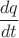 $$\frac{dq}{dt}$$