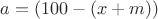 $a=(100-(x+m))$