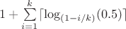 $1 + \sum\limits_{i=1}^k \lceil\log_{(1-i/k)}(0.5)\rceil$