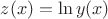 $z(x)=\ln y(x)$