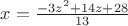 $x = \frac{- 3z^2 + 14z + 28}{13}$