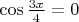 $\cos\frac{3x}4=0$