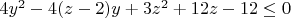 $4y^2-4(z-2)y+3z^2+12z-12\leq0$