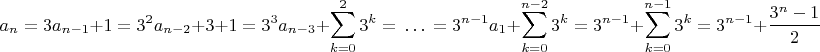 $$a_n = 3a_{n-1}+1=3^2a_{n-2}+3+1 = 3^3a_{n-3}+\sum_{k=0}^{2}3^k = \,\dots\, = 3^{n-1}a_1 + \sum_{k=0}^{n-2}3^k = 3^{n-1} + \sum_{k=0}^{n-1}3^k = 3^{n-1} + \frac{3^n-1}2$$