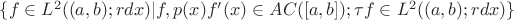 $\{f\in L^2((a,b);rdx)|f,p(x)f'(x)\in AC([a,b]); \tau f\in L^2((a,b);rdx)\}$