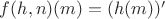 $f(h, n)(m) = (h(m))'$