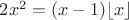 $2x^2=(x-1)\lfloor x\rfloor$