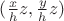 $(\frac{x}{h}z,\frac{y}{h}z)$