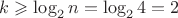 $k\geqslant \log_2 n=\log_2 4=2$