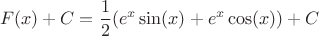 $$F(x) +C = \frac{1}{2} (e^x\sin(x) + e^x\cos(x)) +C$$