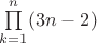 $\prod\limits_{k=1}^n (3n-2)$