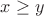 $ {x}\geq{y} $
