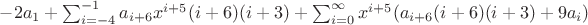 $-2a_1+\sum_{i=-4}^{-1} a_{i+6}x^{i+5}(i+6)(i+3)+\sum_{i=0}^{\infty}x^{i+5}(a_{i+6}(i+6)(i+3)+9a_{i})$