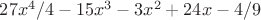 ${27x^4/4}-15x^3-3x^2+24x-{4/9}$