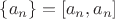 $\{a_n\} = [a_n, a_n]$