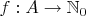 $f : A \to \mathbb{N}_0$