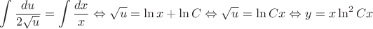$$\int \frac {du}{2\sqrt u}=\int \frac {dx}x \Leftrightarrow \sqrt u = \ln x + \ln C \Leftrightarrow \sqrt u = \ln Cx \Leftrightarrow y=x \ln^2 Cx$$