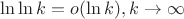$\ln \ln k = o(\ln k), k \to \infty$