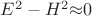 ${E^2} - {H^2} {\approx} 0$