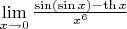 $\lim\limits_{x \to 0} \frac{\sin(\sin x)-\th x}{x^6}$