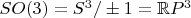 $SO(3) = S^3/\pm1=\mathbb RP^3$