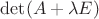 $\det(A+\lambda E)$