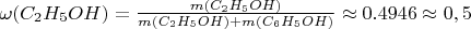$\[\omega ({C_2}{H_5}OH) = \frac{{m({C_2}{H_5}OH)}}{{m({C_2}{H_5}OH) + m({C_6}{H_5}OH)}} \approx 0.4946 \approx 0,5\]$