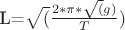 L=\sqrt(\frac{2*\pi*\sqrt(g)}{T})