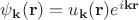 $\psi_{\mathbf{k}}(\mathbf{r})=u_{\mathbf{k}}(\mathbf{r})e^{i\mathbf{kr}}$