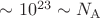 $\sim 10^{23} \sim N_\mathrm{A}$