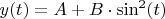 $y(t) = A+B\cdot\sin^2(t)$