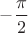 $ - \dfrac{\pi }{2}$