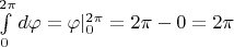$\int\limits_0^{2\pi}d\varphi=\varphi|_0^{2\pi}=2\pi-0=2\pi$