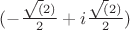 $(- \frac{\sqrt(2)}{2} + i\frac{\sqrt(2)}{2})$