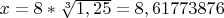 $x = 8 * \sqrt[3] {1,25}  = 8,61773876$