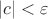 $|c|<\varepsilon$