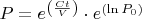 $P=e^{\left(\frac{Ct}{V}\right)}\cdot e^{\left(\ln P_0\right)}$